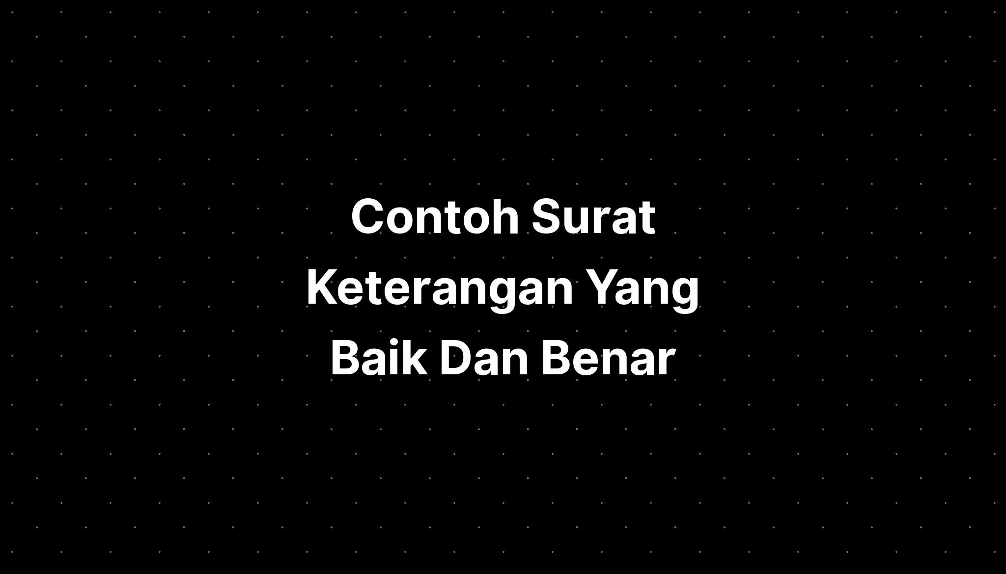 Contoh Surat Keterangan Yang Baik Dan Benar - IMAGESEE